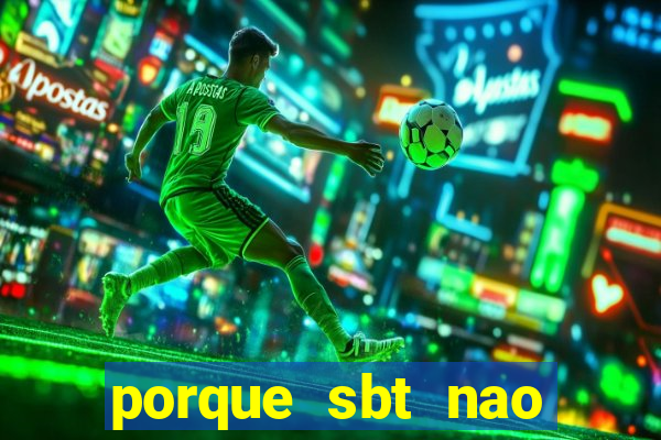 porque sbt nao pega na tv digital